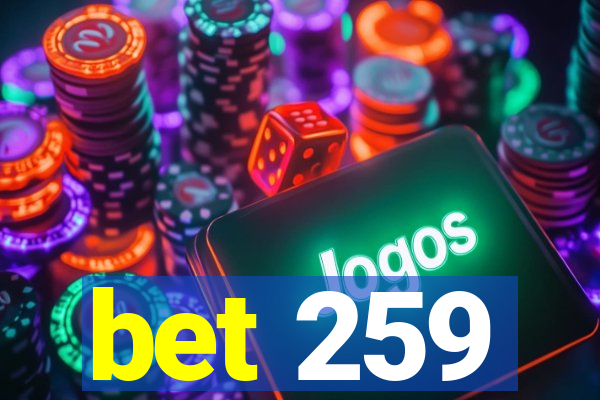 bet 259